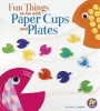 Fun Things to Do with Paper Cups and Plates (Hardcover) - Kara L Laughlin Photo