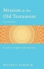 Mission in the Old Testament - Israel as a Light to the Nations (Paperback, 2nd Revised edition) - Walter C Kaiser Photo