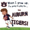 When I Grow Up, I'm Going to Play for the Auburn Tigers (Hardcover) - Cary Gemma Photo