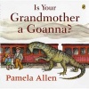 Is Your Grandmother a Goanna? (Paperback) - Pamela Allen Photo