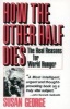 How the Other Half Dies - The Real Reasons for World Hunger (Paperback) - Susan George Photo