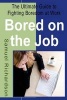 Bored on the Job - The Ultimate Guide to Fighting Boredom at Work (Paperback) - Samuel Richardson Photo