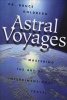 Astral Voyages - Mastering The Art Of Interdimensional Travel (Paperback) - Bruce Goldberg Photo