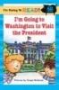 I'm Going to Washington to Visit the President (Paperback) - Tanya Roitman Photo