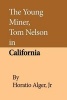 The Young Miner, Tom Nelson in California (Paperback) - Jr Horatio Alger Photo