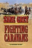 Fighting Caravans - A Western Story (Paperback) - Zane Grey Photo