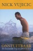 Onstuitbaar (Afrikaans, Paperback) - Nick Vujicic Photo