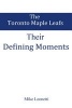 Defining Moments - Toronto Maple Leafs (Paperback) - Mike Leonetti Photo