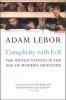 "Complicity with Evil" - The United Nations in the Age of Modern Genocide (Paperback) - Adam LeBor Photo