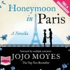 Honeymoon in Paris (CD, Unabridged) - Jojo Moyes Photo