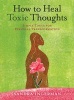 How to Heal Toxic Thoughts - Simple Tools for Personal Transformation (Paperback, Revised edition) - Sandra Ingerman Photo