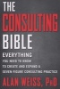 The Consulting Bible - Everything You Need to Know to Create and Expand a Seven-Figure Consulting Practice (Paperback) - Alan Weiss Photo