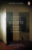 A Natural History of Ghosts - 500 Years of Hunting for Proof (Paperback) - Roger Clarke Photo