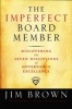 The Imperfect Board Member - Discovering the Seven Disciplines of Governance Excellence (Hardcover) - Jim Brown Photo