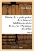 Histoire de La Participation de La France A L'Etablissement Des Etats-Unis D'Amerique T. 5, Suppl. (French, Paperback) - Sans Auteur Photo