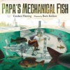 Papa's Mechanical Fish (Hardcover) - Candace Fleming Photo