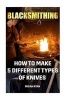 Blacksmithing - How to Make 5 Different Types of Knives (Paperback) - Micah Ryan Photo