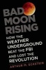 Bad Moon Rising - How the Weather Underground Beat the FBI and Lost the Revolution (Hardcover) - Arthur M Eckstein Photo