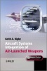 Aircraft Systems Integration of Air-Launched Weapons (Hardcover) - Keith A Rigby Photo