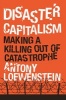 Disaster Capitalism - Making a Killing Out of Catastrophe (Paperback) - Antony Loewenstein Photo