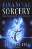 Financial Sorcery - Magical Strategies to Create Real and Lasting Wealth (Paperback) - Jason Miller Photo