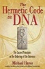 The Hermetic Code in DNA - The Sacred Principles in the Ordering of the Universe (Paperback) - Michael Hayes Photo