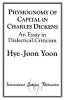 Physiognomy of Capital in Charles Dickens - An Essay in Dialectical Criticism (Paperback, New) - Hye Joon Yoon Photo