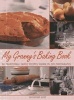 My Granny's Baking Book - 80 Traditional Family Recipes, Shown in Over 220 Photographs (Paperback) - Catherine Best Photo