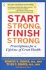 Start Strong, Finish Strong - Prescriptions for a Lifetime of Great Health (Paperback) - Kenneth Cooper Photo