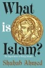 What is Islam? - The Importance of Being Islamic (Hardcover) - Shahab Ahmed Photo