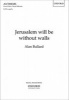 Jerusalem Will be without Walls - Vocal Score (Sheet music) - Alan Bullard Photo