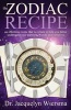 Zodiac Recipe - An Effortless Recipe That is Certain to Help You Better Understand Your Partners, Friends and Ourselves (Paperback) - Jacquelyn Wiersma Photo