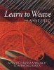 Learn to Weave with  - A Project-Based Approach to Weaving Basics (Paperback) - Anne Field Photo