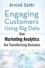 Engaging Customers Using Big Data - How Marketing Analytics are Transforming Business (Hardcover) - Arvind Sathi Photo