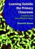 Learning Outside the Primary Classroom - Creative and Cost-Effective Ideas - A Comprehensive Guide to Establishing an Outdoor Classroom (Paperback, 1st New edition) - Shonette Bason Photo