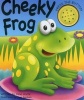 Cheeky Frog (a Noisy Book) (Board book) - Jane Wolfe Photo