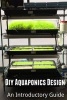 DIY Aquaponics Design - An Introductory Guide (Paperback) - Arash Amini Photo