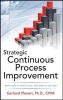 Strategic Continuous Process Improvement - Which Quality Tools to Use, and When to Use Them (Hardcover) - Gerhard J Plenert Photo