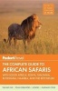 The Complete Guide to African Safaris - With South Africa, Kenya, Tanzania, Botswana, Namibia, Rwanda & the Seychelles (Paperback, 4th) - Fodors Travel Guides Photo