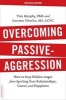 Overcoming Passive-Agression - How to Stop Hidden Anger from Spoiling Your Relationships, Career, and Happiness (Paperback, Revised edition) - Tim Murphy Photo