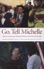 Go, Tell Michelle - African American Women Write to the New First Lady (Paperback, New) - Barbara A Seals Nevergold Photo