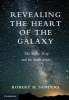 Revealing the Heart of the Galaxy - The Milky Way and Its Black Hole (Hardcover, New) - Robert H Sanders Photo