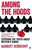 Among the Hoods - Exposing the Truth About Britain's Gangs (Paperback, Main) - Harriet Sergeant Photo