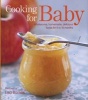 Cooking for Baby - Wholesome, Homemade, Delicious Foods for 6 to 18 Months (Hardcover) - Lisa Barnes Photo