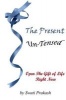 The Present Un-Tensed - Open the Gift of Life Right Now (Paperback) - Swati Prakash Photo