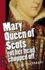 Mary Queen of Scots Got Her Head Chopped Off (Paperback) - Liz Lochhead Photo