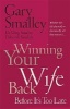 Winning Your Wife Back Before it's Too Late - A Game Plan for Reconciling Your Marriage (Paperback) - Greg Smalley Photo