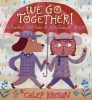 We Go Together! - A Curious Selection of Affectionate Verse (Hardcover) - Calef Brown Photo