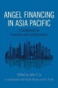 Angel Financing in Asia Pacific - A Guidebook for Investors and Entrepreneurs (Paperback) - John Y Lo Photo