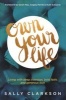 Own Your Life - Living with Deep Intention, Bold Faith, and Generous Love (Paperback) - Sally Clarkson Photo